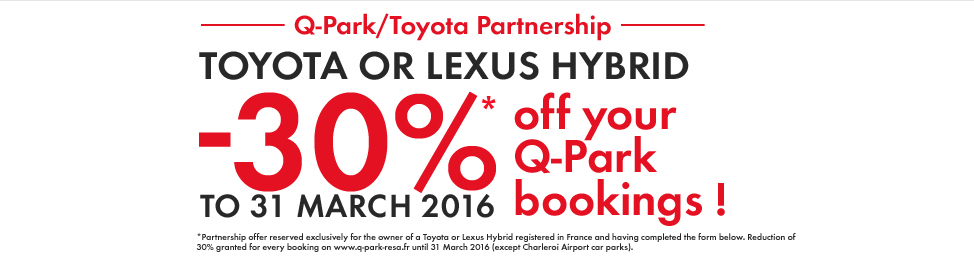 Partnership Q-Park/Toyota : -30% off your Q-Park bookings to 31 March 2016